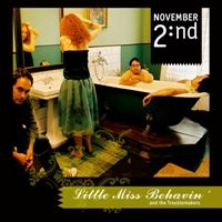 November 2nd - Little Miss Behavin' And The Troublemakers