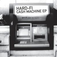 Hard-Fi - Cash Machine