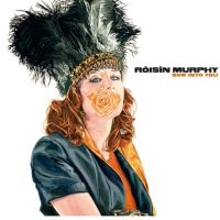 Roisin Murphy - Sow Into You