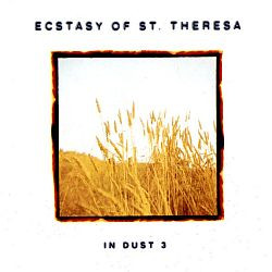 Ecstasy Of St. Theresa - In Dust 3 (alternative)
