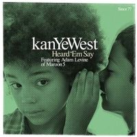 Kanye West - Heard Em Say