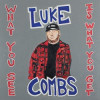 Luke Combs - What You See Is What You Get 
