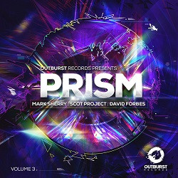 Mark Sherry, Scot Project & David Forbes - Outburst presents Prism Volume 3