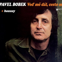 Pavel Bobek - Veď mě dál, cesto má
