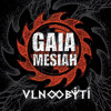  Gaia Mesiah - Vlnobytí