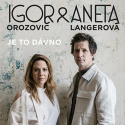 Aneta Langerová a Igor Orozovič - Je to tak dávno