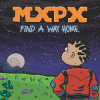 MxPx - Find A Way Home