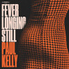 Paul Kelly - Forever Longing Still