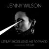 Jenny Wilson - Let My Shoes Lead Me Forward