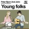 Peter Bjorn And John - Young Folks