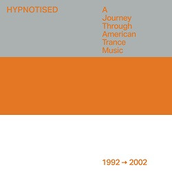Hypnotised: A Journey Through American Trance Music (1992 - 2002) cover