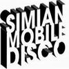 Simian Mobile Disco