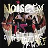 Noisettes - What's The Time Mr. Wolf