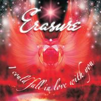 Erasure - I Could Fall In Love With You