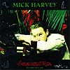 Mick Harvey - Intoxicated Man