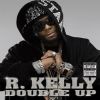 R Kelly - Double Up