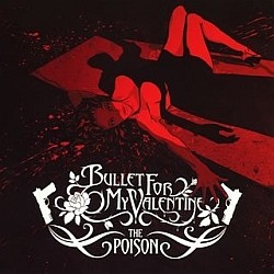 Bullet For My Valentine - The Poison