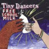 Tiny Dancers - Free School Milk