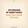 Six Organs Of Admittance - Shelter From The Ash