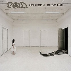 P.O.D. - When Angels & Serpents Dance