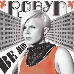 Robyn - Be Mine!