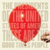 The Presidents Of The United States Of America - These Are The Good Times People