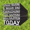 Brian Eno & David Byrne - Everything That Happens Will Happen Today