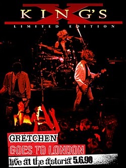 King's X - Gretchen Goes To London: Live At The Astoria 5.6.90