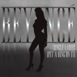 Beyoncé - Single Ladies (Put A Ring On It)