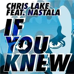 Chris Lake feat. Nastala - If You Knew