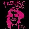 Trouble Andrew - Trouble Andrew
