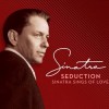 Frank Sinatra - Seduction: Sinatra Sings Of Love