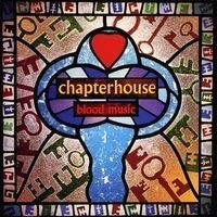 Chapterhouse - Blood Music