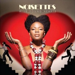 Noisettes - Wild Young Hearts