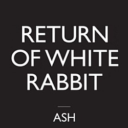 Ash - Return Of White Rabbit