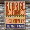 George Thorogood And The Destroyers - The Dirty Dozen