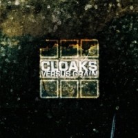 Cloaks - Versus Grain