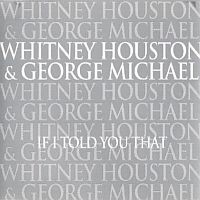 Whitney Houston & George Michael - If I Told You That