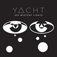 YACHT - See Mystery Lights