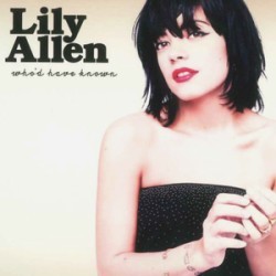 Lily Allen - Who'd Have Known