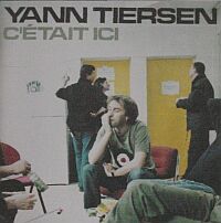 Yann Tiersen - C'était ici