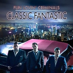 Fun Lovin' Criminals - Classic Fantastic