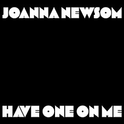 Joanna Newsom - Have One On Me