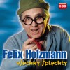 Felix Holzmann - Všechny šplechty