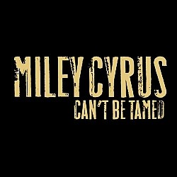 Miley Cyrus - Can't Be Tamed (singl)