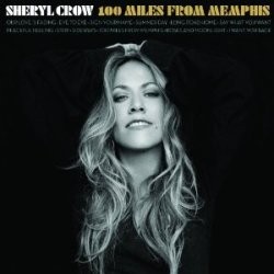 Sheryl Crow - 100 Miles From Memphis