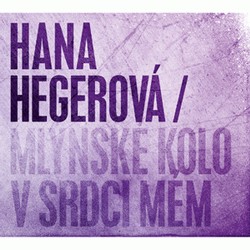Hana Hegerová - Mlýnské kolo v srdci mém
