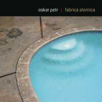 Oskar Petr - Fabrica Atomica