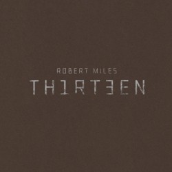 Robert Miles - Th1rt3en