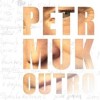 Petr Muk - Outro